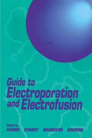 Könyv Guide to Electroporation and Electrofusion Donald C. Chang