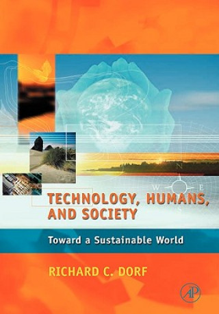 Könyv Technology, Humans, and Society Richard C. Dorf
