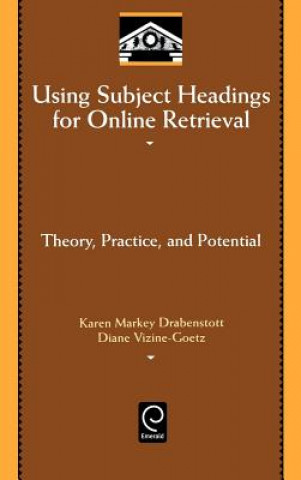 Kniha Using Subject Headings for Online Retrieval Karen Markey Drabenstott