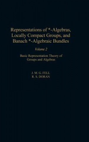 Könyv Representations of *-Algebras, Locally Compact Groups, and Banach *-Algebraic Bundles J. M. G. Fell