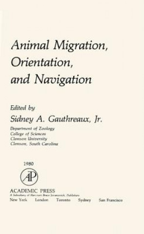 Kniha Animal Migration, Orientation and Navigation Sidney A. Gauthreaux