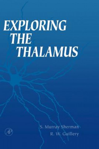 Könyv Exploring the Thalamus S. Murray Sherman