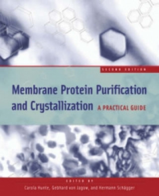 Kniha Membrane Protein Purification and Crystallization Carola Hunte