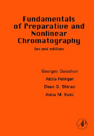 Kniha Fundamentals of Preparative and Nonlinear Chromatography Georges Guiochon