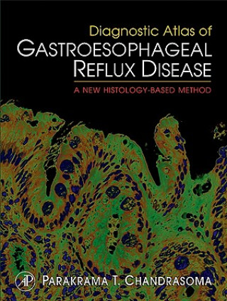 Carte Diagnostic Atlas of Gastroesophageal Reflux Disease Parakrama T. Chandrasoma