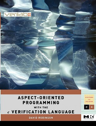 Kniha Aspect-Oriented Programming with the e Verification Language David Robinson