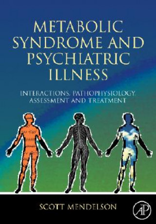 Buch Metabolic Syndrome and Psychiatric Illness: Interactions, Pathophysiology, Assessment and Treatment Scott D. Mendelson