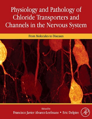 Książka Physiology and Pathology of Chloride Transporters and Channels in the Nervous System F. Javier Alvarez-Leefmans