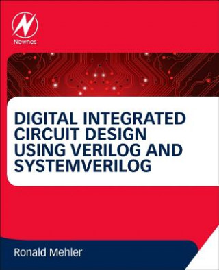 Kniha Digital Integrated Circuit Design Using Verilog and Systemverilog Ronald W. Mehler