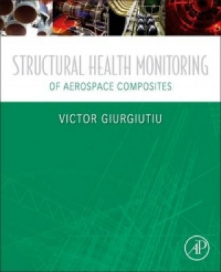 Carte Structural Health Monitoring of Aerospace Composites Victor Giurgiutiu