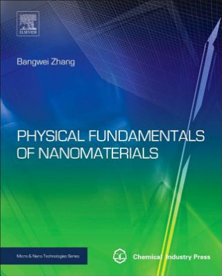 Kniha Physical Fundamentals of Nanomaterials Bangwei Zhang