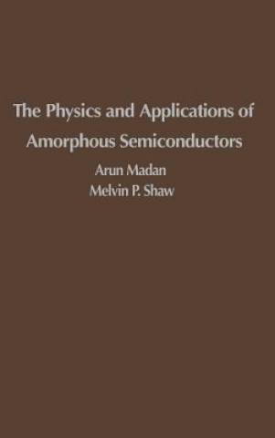 Kniha Physics and Applications of Amorphous Semiconductors Arun Madan