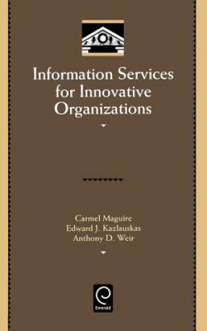 Kniha Information Services for Innovative Organizations Carmel Maguire