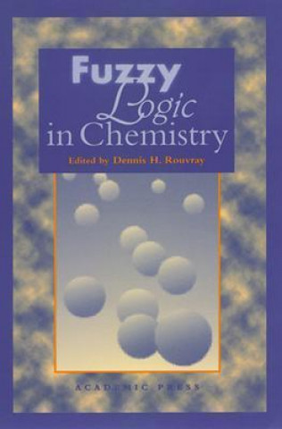 Könyv Fuzzy Logic in Chemistry D. H. Rouvray