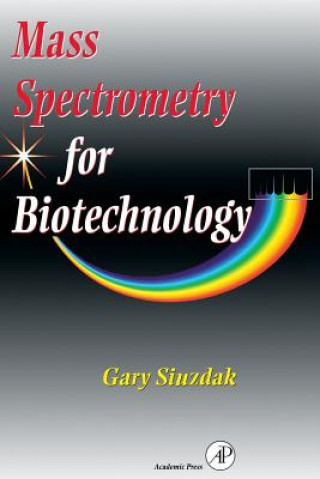 Kniha Mass Spectrometry for Biotechnology Gary Siuzdak