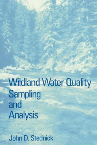 Kniha Wildland Water Quality Sampling and Analysis John D. Stednick