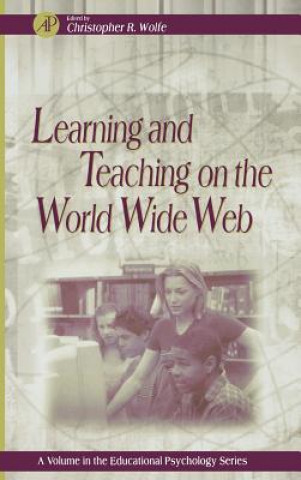 Könyv Learning and Teaching on the World Wide Web Christopher R. Wolfe