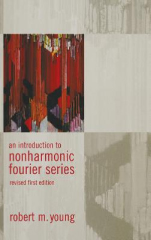 Kniha Introduction to Non-Harmonic Fourier Series, Revised Edition, 93 Robert M. Young