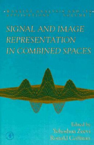 Knjiga Signal and Image Representation in Combined Spaces Yehoshua Y. Zeevi