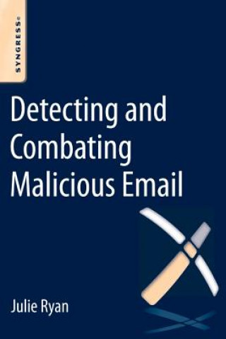 Carte Detecting and Combating Malicious Email Julie Ryan