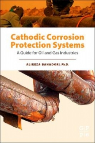 Knjiga Cathodic Corrosion Protection Systems Alireza Bahadori