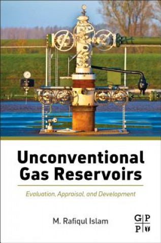 Könyv Unconventional Gas Reservoirs M. Rafiqul Islam