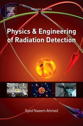 Kniha Physics and Engineering of Radiation Detection Syed Naeem Ahmed