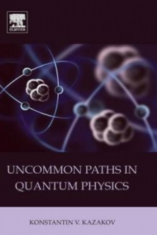 Kniha Uncommon Paths in Quantum Physics Konstantin Kazakov