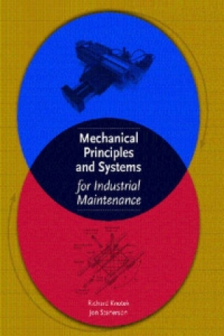 Kniha Mechanical Principles and Systems for Industrial Maintenance Richard R. Knotek