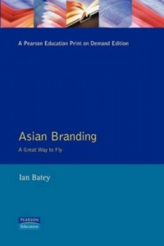 Kniha ASIAN BRANDING GREAT WAY TO FLY Ian Batey
