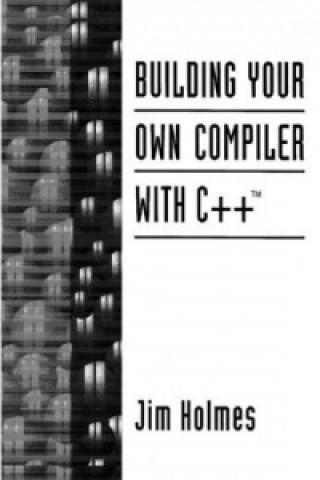 Książka Building Your Own Compiler with C++ Jimmy Holmes