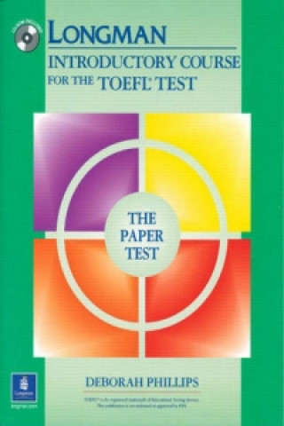 Kniha Longman Introductory Course for the TOEFL Test, The Paper Test (Book with CD-ROM, without Answer Key) Deborah Phillips