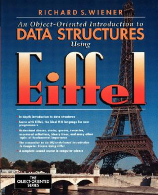 Kniha Object-Oriented Introduction to Data Structures Using Eiffel Richard S. Wiener