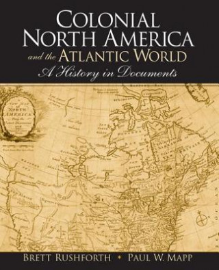 Kniha Colonial North America and the Atlantic World Brett Rushforth