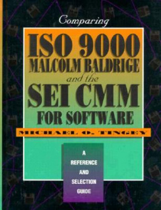 Buch Comparing ISO 9000, Malcolm Baldrige, And the SEI CMM for Software Michael O. Tingey