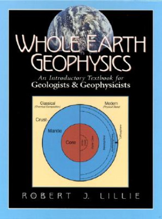 Kniha Whole Earth Geophysics Robert J. Lillie