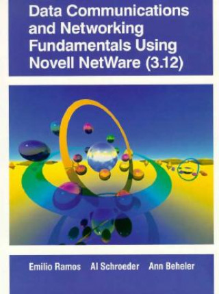 Kniha Data Communications and Networking Fundamentals Using Novell Netware (3.12) Ann Beheler