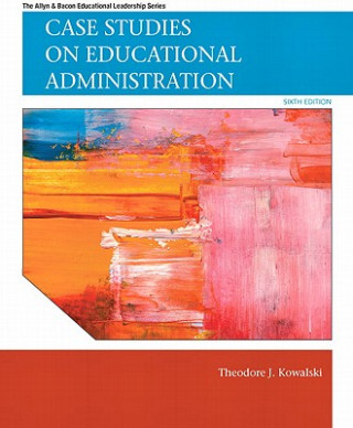 Carte Case Studies on Educational Administration Theodore J. Kowalski