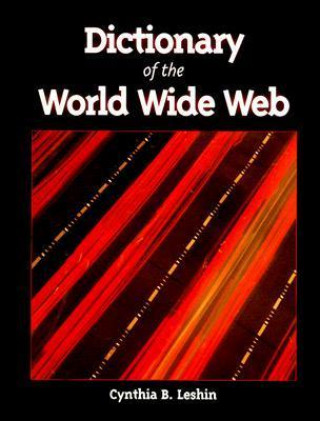 Knjiga Dictionary of the World Wide Web Cynthia B. Leshin