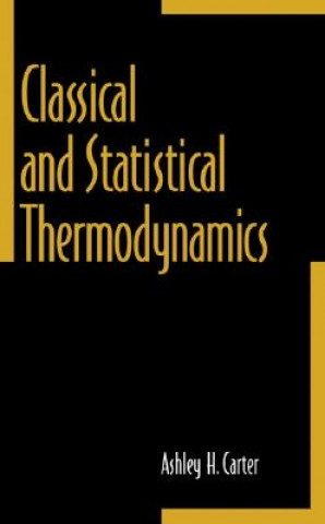 Kniha Classical and Statistical Thermodynamics Ashley H. Carter