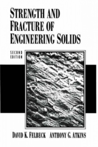 Carte Strength and Fracture of Engineering Solids Anthony G. Atkins