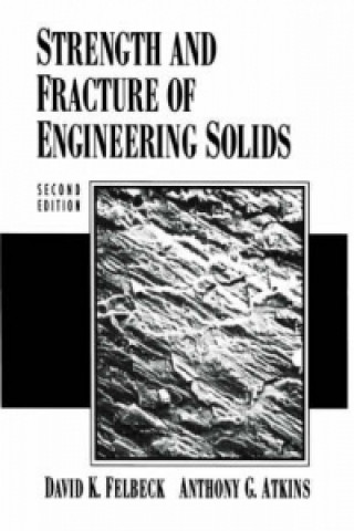 Knjiga Strength and Fracture of Engineering Solids Anthony G. Atkins