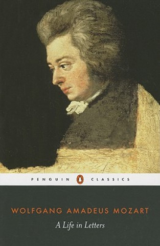Kniha Mozart: A Life in Letters Wolfgang Amadeus Mozart