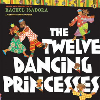 Kniha Twelve Dancing Princesses Rachel Isadora