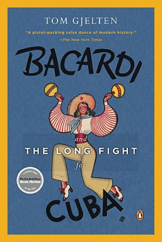 Kniha Bacardi And The Long Fight For Cuba Tom Gjelten