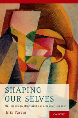 Buch Shaping Our Selves Erik Parens