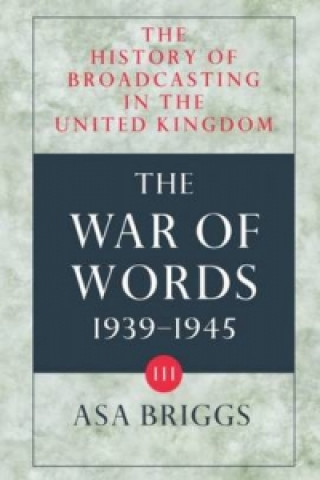 Buch History of Broadcasting in the United Kingdom: Volume III: The War of Words Asa Briggs