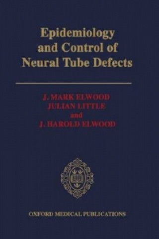 Kniha Epidemiology and Control of Neural Tube Defects J. Mark Elwood