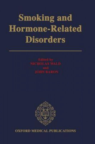 Kniha Smoking and Hormone-Related Disorders Nicholas Wald