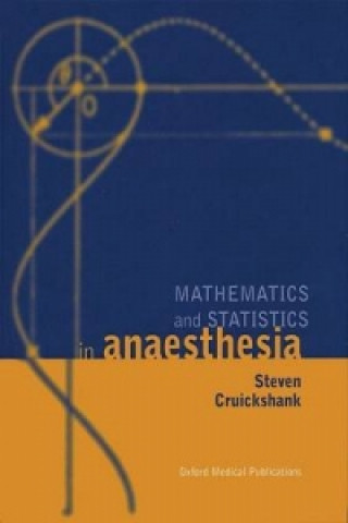 Knjiga Mathematics and Statistics in Anaesthesia Steven Cruikshank